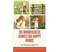 101 Mindfulness Games For Happy Minds: For Children Aged 3-7