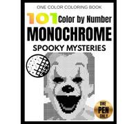 101 Monochrome Color by Number: Spooky Mysteries: One Pen Color by Number Book for Adults - Reveal Hidden Halloween Scenes with Six Simple Marks | ... Spooky Season Fun (Monochrome Color Quest)