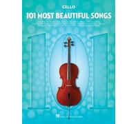 101 Most Beautiful Songs for Cello | Cello Sheet Music Collection | Pop and Standards for Beginners and Advanced Players | Instrumental Folio for Cello Lovers and Musicians (101 Songs)