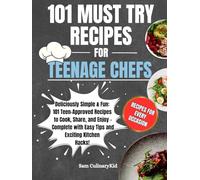 101 Must Try Recipes for Teenage Chefs: Deliciously Simple & Fun: 101 Teen-Approved Recipes to Cook, Share, and Enjoy - Complete with Easy Tips and Exciting Kitchen Hacks! (Smart Eating Series)