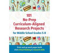 101 No-Prep Curriculum-Aligned Research Projects for Middle School Grades 5-8