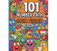 101 NUMBER PATH LOGIC PUZZLES 2026: 100+ Sequential Reasoning Challenges in 6x6 Grids: The Ultimate Numbricks & Brain Teaser Collection for Kids, ... Focus, & Sharpen Critical Thinking Skills.