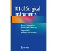 101 of Surgical Instruments: Naming, Recognizing, Handling and Presenting