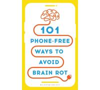 101 Phone-Free Ways to Avoid Brain Rot