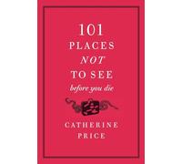 101 Places Not to See Before You Die