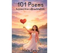 101 Poems: Lessons from a Beautiful Life