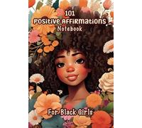 101 Positive Affirmations Notebook for Black Girls: Lined Pages to Boost Confidence and help with Self-Love for Young African American Toddlers