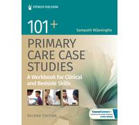 101+ Primary Care Case Studies : A Workbook for Clinical and Bedside Skills