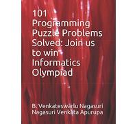 101 Programming Puzzle Problems Solved: Join us to win Informatics Olympiad