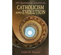 101 Q&A Catholicism and Evolution