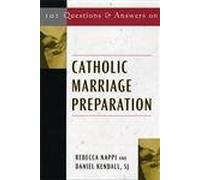 101 Questions & Answers on Catholic Marriage Preparation