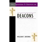 101 Questions & Answers on Deacons