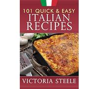 101 Quick & Easy Italian Recipes