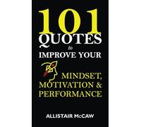 101 Quotes to Improve your Mindset, Motivation & Performance