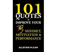 101 Quotes to Improve your Mindset, Motivation & Performance
