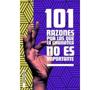 101 RAZONES POR LAS QUE LA GRAMÁTICA NO ES IMPORTANTE (101 MIRACLES MODERNES)