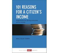 101 reasons for a Citizen's Income: Arguments for Giving Everyone Some Money (Shorts Insights)