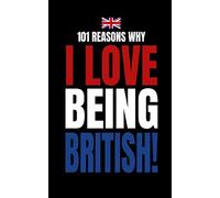 101 Reasons Why I Love Being British!: Blank Fill In Memory Journal Notebook To Personalise 100% (Fast and Easy 2 Minutes To Write and Doodle)