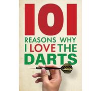 101 reasons Why I Love The Darts
