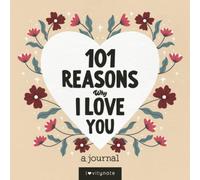 101 Reasons Why I Love You: A Love Journal
