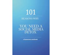 101 Reasons Why You Need a Social Media Detox: A Funny Lined Notebook for Journaling, Notes, Doodles, and Daily Thoughts (With Snarky One-Liners on Every Page)