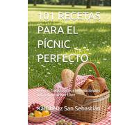 101 RECETAS PARA EL PÍCNIC PERFECTO: Recetas Tradicionales e Internacionales para Comer al Aire Libre (Saboreando la Vida: Cocina para Todos los Gustos)