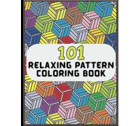 101 Relaxing: Amazing Adult Coloring Book with Stress-Relieving Geometric Patterns, Abstract Shapes, and Mesmerizing Designs for Anxiety Relief and ... ages ( relaxing and stress-relief patterns))