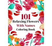101 Relaxing Flowers With Names Coloring Book
