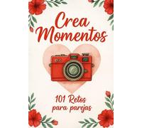 101 Retos para Parejas: Juegos, Actividades y Desafíos Divertidos para Fortalecer la Relación, Romper la Rutina y Crear Recuerdos Inolvidables