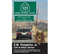 101 Road Patrol Tales: Memoirs of a Chippie of the California Highway Patrol