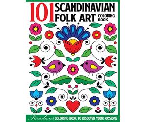 101 Scandinavian Folk Art Coloring Book: Abstract Coloring Pages Featuring Varied Designs with Flowers, Hearts, Animals and Patterns Gift Idea For All Ages Stress Relief And Relaxation