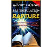 101 Scriptural Proofs for the Pre-Tribulation Rapture 2nd Edition