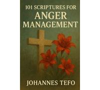 101 Scriptures for Anger Management: A 90-Day Devotional to Master Emotions, Build Self-Control, and Find Peace Through God’s Word (Deliverance Devotionals)