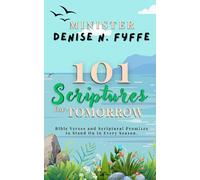 101 Scriptures for Tomorrow: Bible Verses and Scriptural Promises to Stand on in Every Season (The Poet's Prayer)