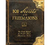 101 Secrets of the Freemasons: The Truth Behind the World's Most Mysterious Society