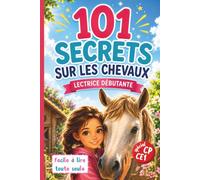 101 Secrets sur les Chevaux et Poneys pour apprendre à lire pour les filles de CP et CE1: Lecture facile et autonome, gros caractères et illustrations ... Cheval et Équitation (Je lis tout seul)