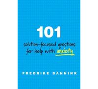 101 Solution-Focused Questions for Help with Anxiety