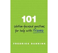 101 Solution-Focused Questions for Help with Trauma