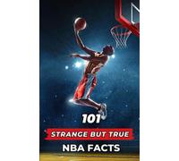 101 Strange But True NBA Facts: Incredible and Surprising Events