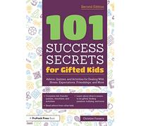 101 Success Secrets for Gifted Kids: Advice, Quizzes, and Activities for Dealing With Stress, Expectations, Friendships, and More