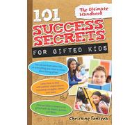 101 Success Secrets for Gifted Kids: The Ultimate Handbook
