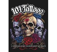 101 Tattoos - A Stress-Relieving Coloring Book for Adults: Reduce Anxiety, Enhance Creativity, and Enrich Your Imagination with Adult Coloring, Great ... Tattoo Lovers, Friends, Coworkers, Men, Women