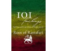 101 Teachings from the Root of Rastafari Wisdom. Find Peace Within Jah Lessons & Wisdom Quotes.
