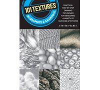 101 Textures in Graphite & Charcoal : Practical step-by-step drawing techniques for rendering a variety of surfaces & textures