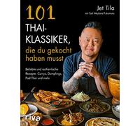 101 Thai-Klassiker, die du gekocht haben musst:, Tila, Fischer.