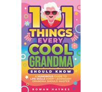101 Things Every Cool Grandma Should Know: A Humorous Guide to Life Skills Every Legendary Grandma Should Master