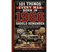 101 Things Every Man Born in 1966 Should Remember: Rediscover the Music, Cars, Childhood Adventures, Traditions, Historic Moments, and Everyday ... One of a Kind (Birth Year Memory Series)