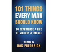 101 Things Every Man Should Know: To Experience a Life of Victory & Impact