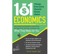 101 Things Everyone Should Know About Economics: From Securities and Derivatives to Interest Rates and Hedge Funds, the Basics of Economics and What They Mean for You