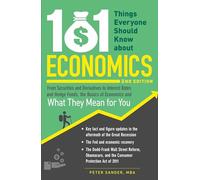 101 Things Everyone Should Know About Economics: From Securities and Derivatives to Interest Rates and Hedge Funds, the Basics of Economics and What They Mean for You